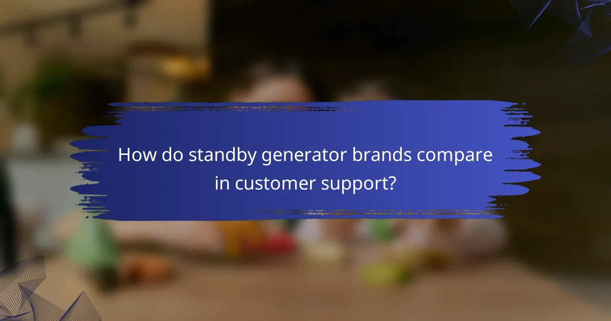 How do standby generator brands compare in customer support?