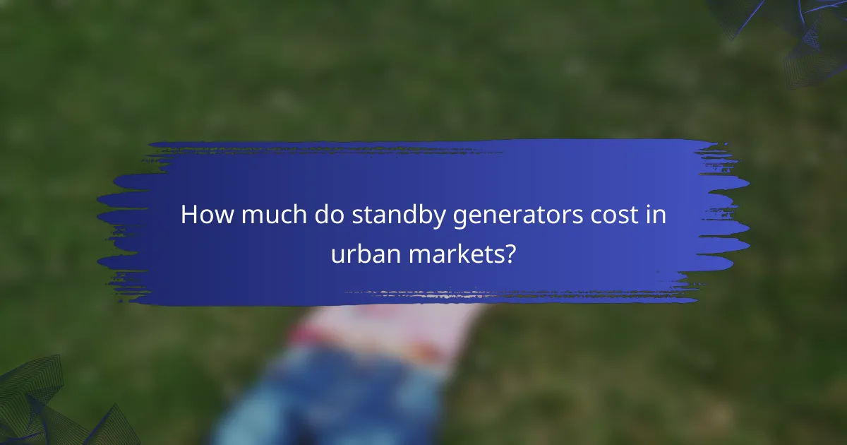 How much do standby generators cost in urban markets?