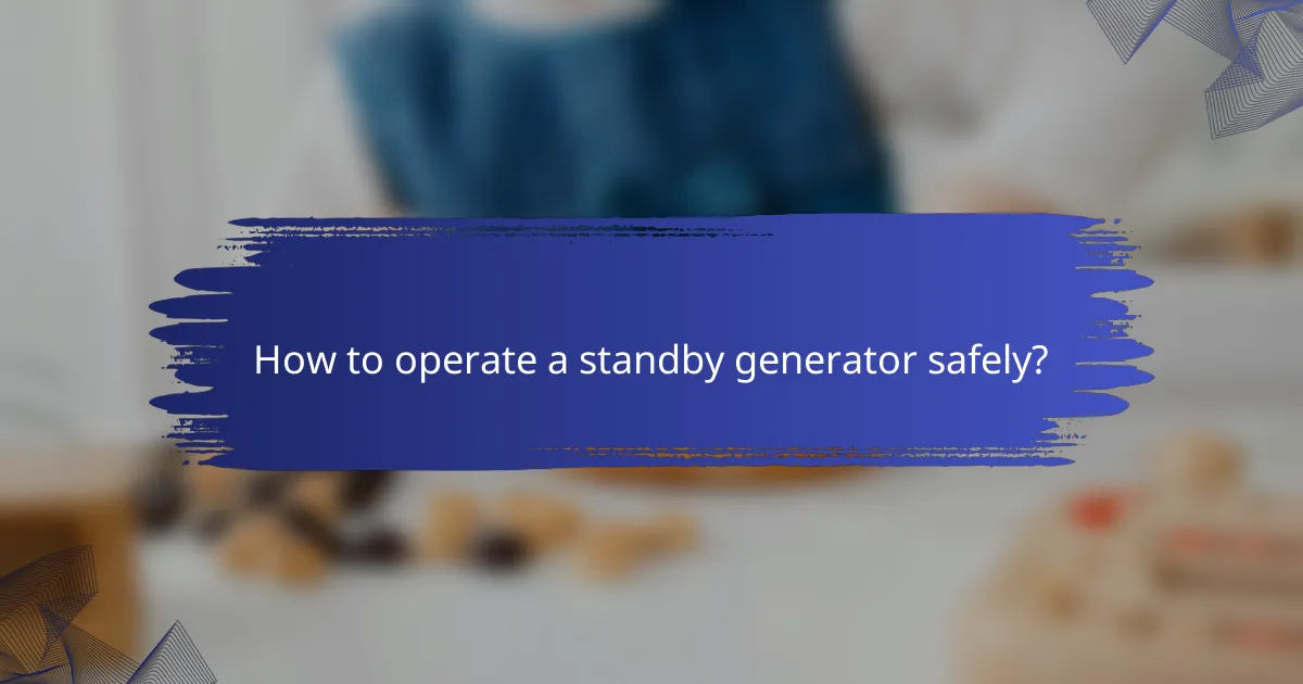 How to operate a standby generator safely?