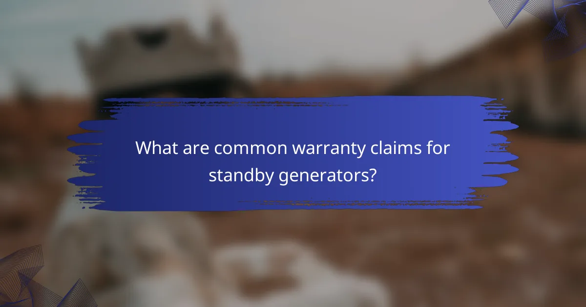 What are common warranty claims for standby generators?
