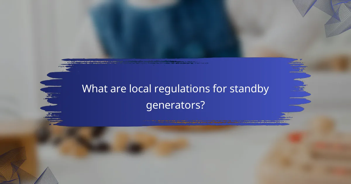 What are local regulations for standby generators?