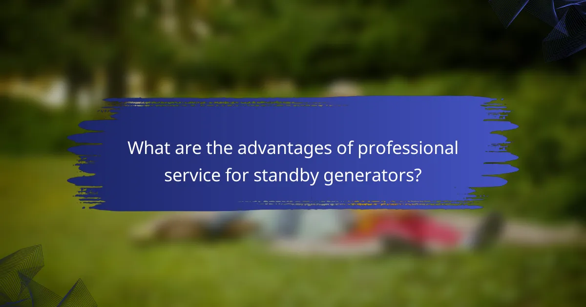 What are the advantages of professional service for standby generators?