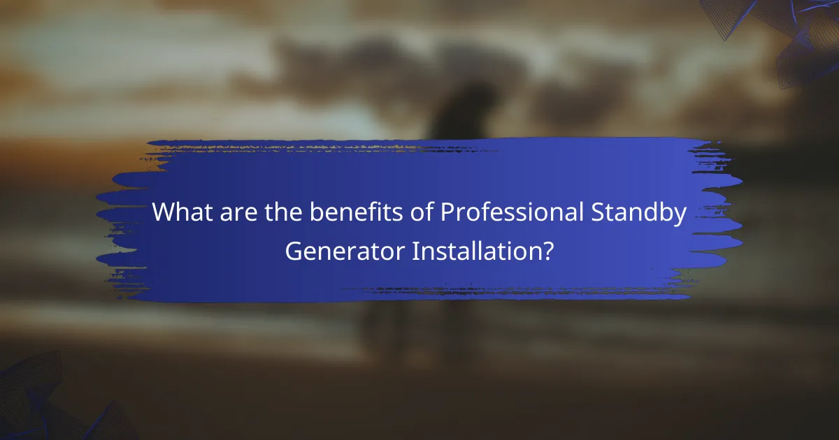 What are the benefits of Professional Standby Generator Installation?