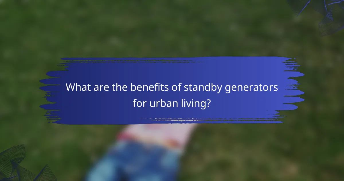 What are the benefits of standby generators for urban living?