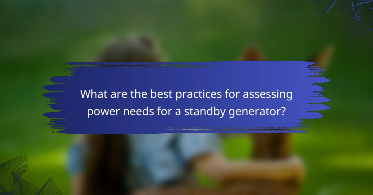 What are the best practices for assessing power needs for a standby generator?