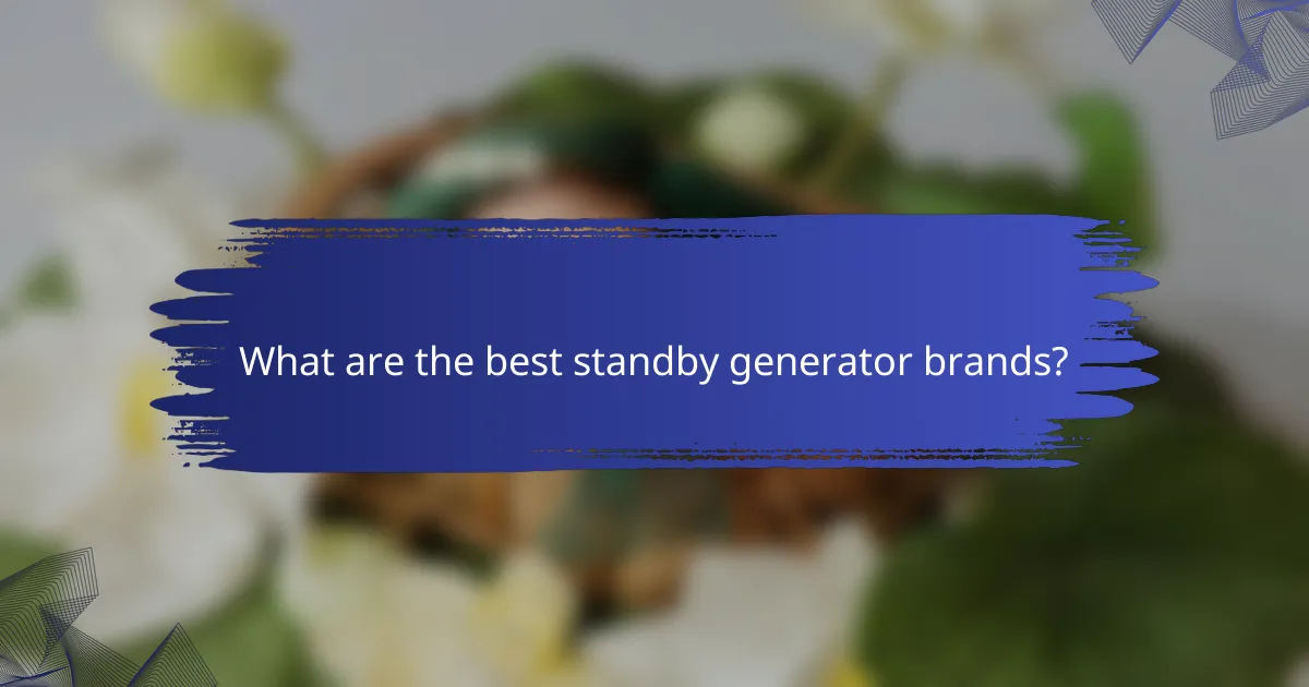 What are the best standby generator brands?