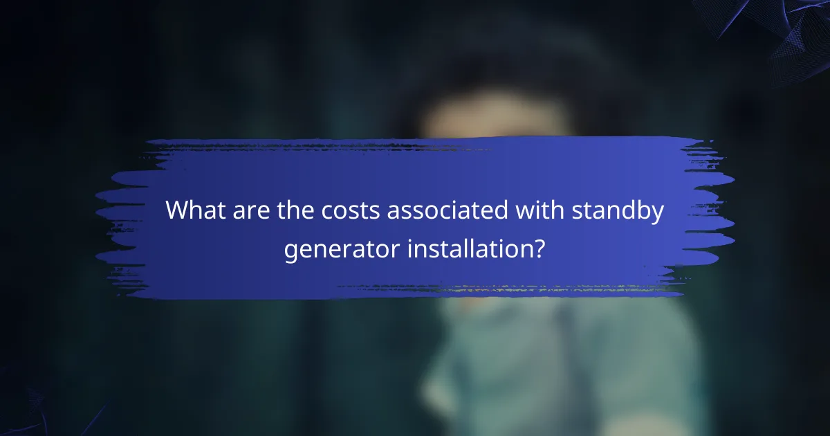 What are the costs associated with standby generator installation?