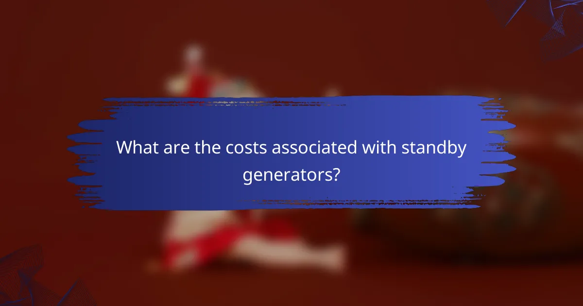 What are the costs associated with standby generators?