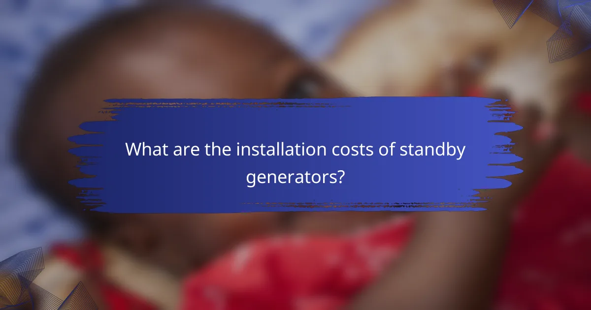 What are the installation costs of standby generators?