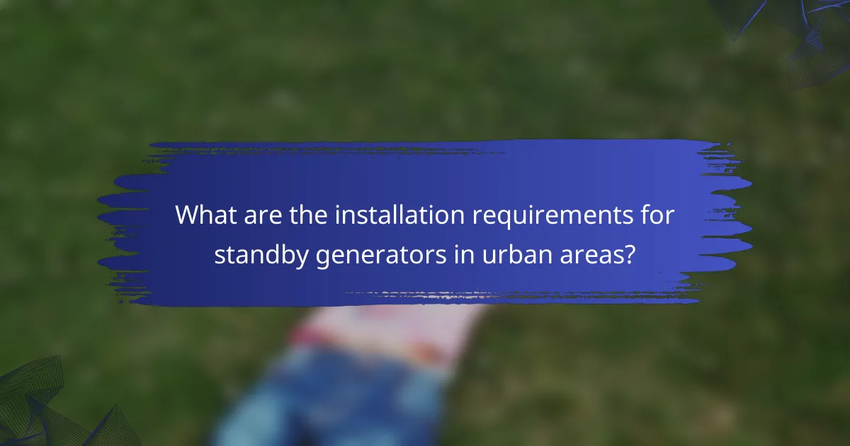 What are the installation requirements for standby generators in urban areas?