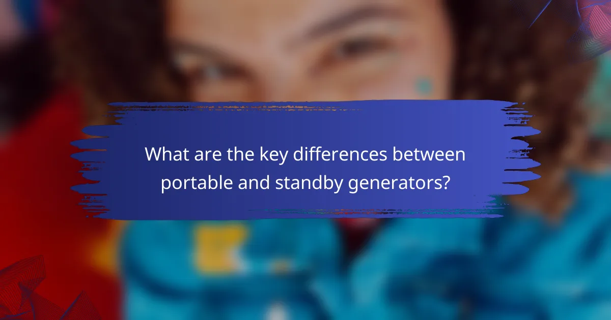 What are the key differences between portable and standby generators?