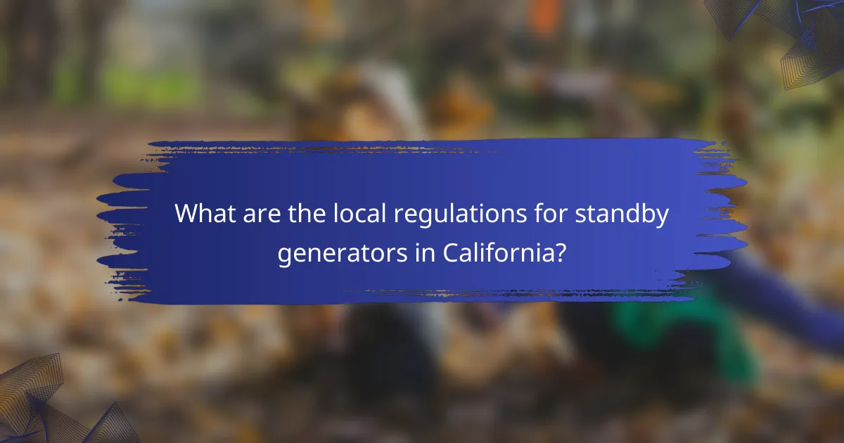 What are the local regulations for standby generators in California?