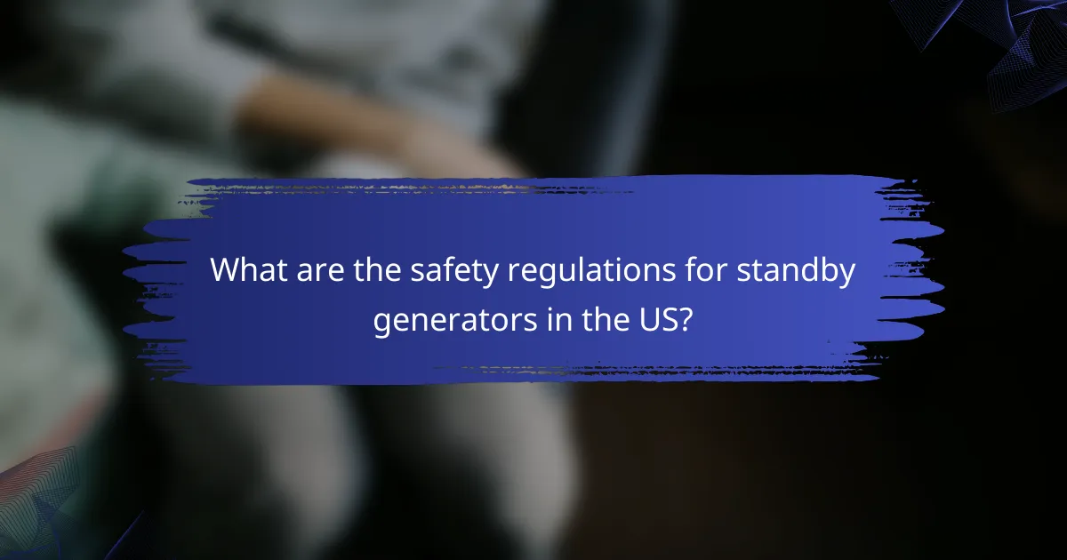 What are the safety regulations for standby generators in the US?