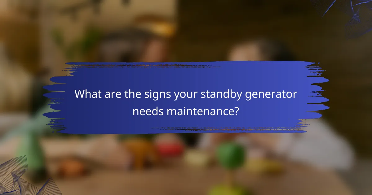 What are the signs your standby generator needs maintenance?