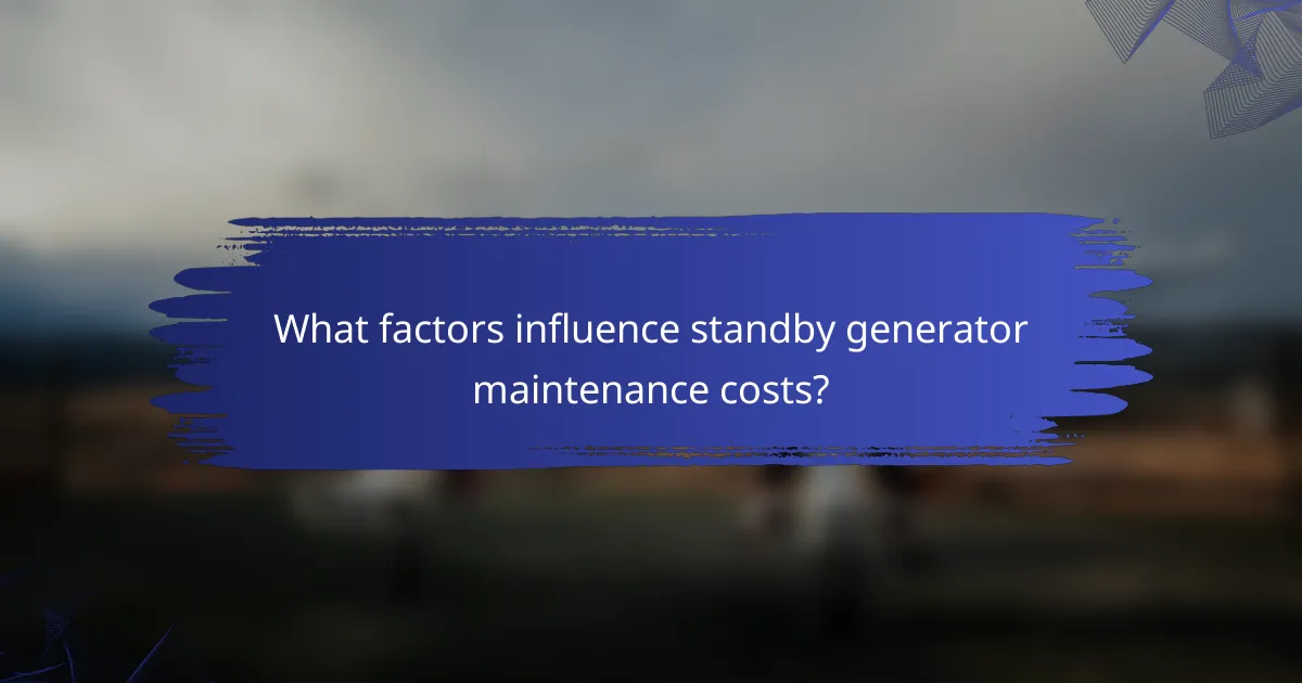 What factors influence standby generator maintenance costs?