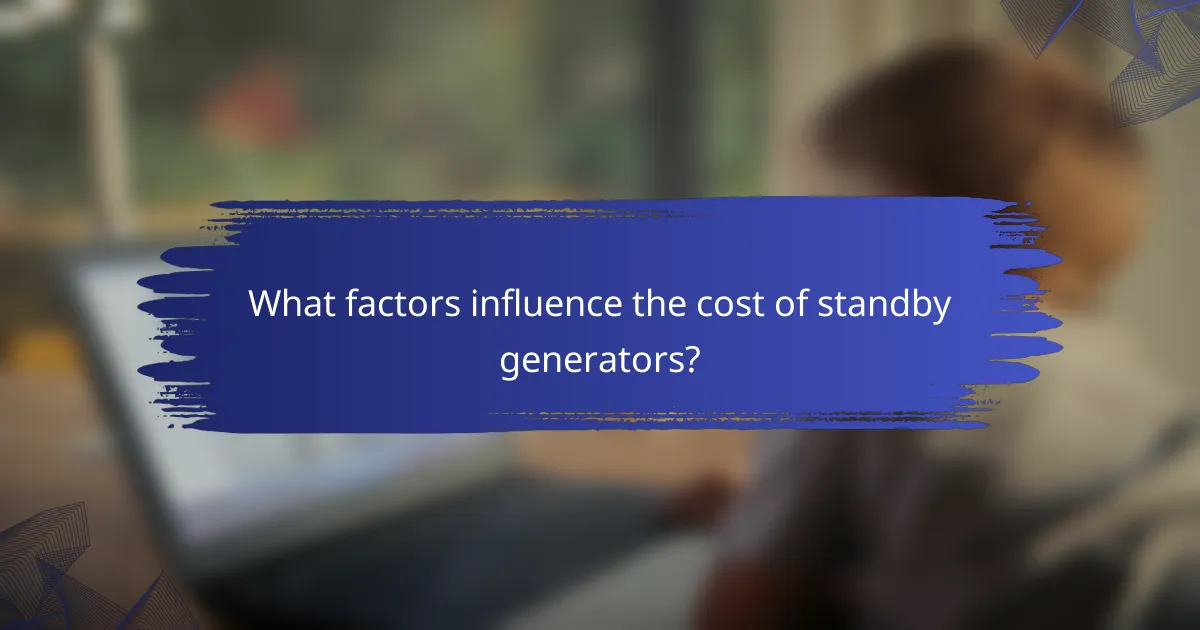 What factors influence the cost of standby generators?