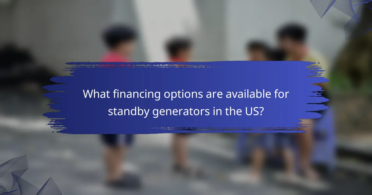 What financing options are available for standby generators in the US?
