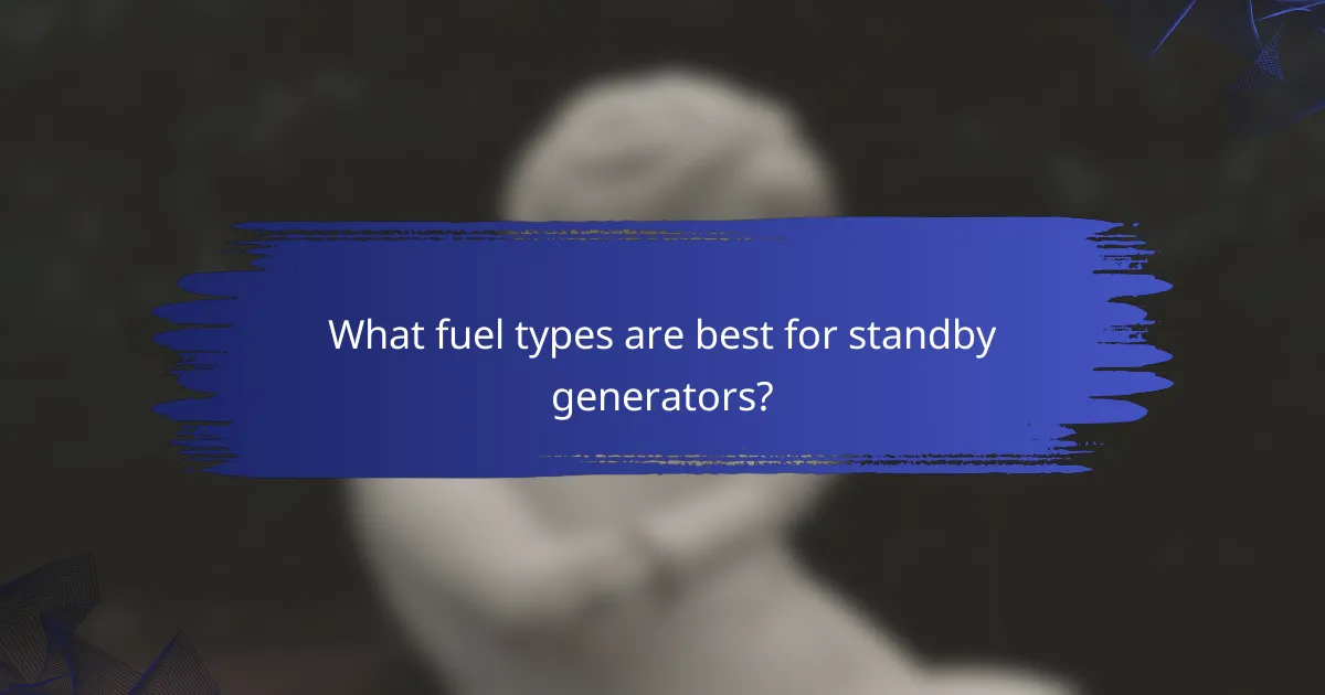 What fuel types are best for standby generators?