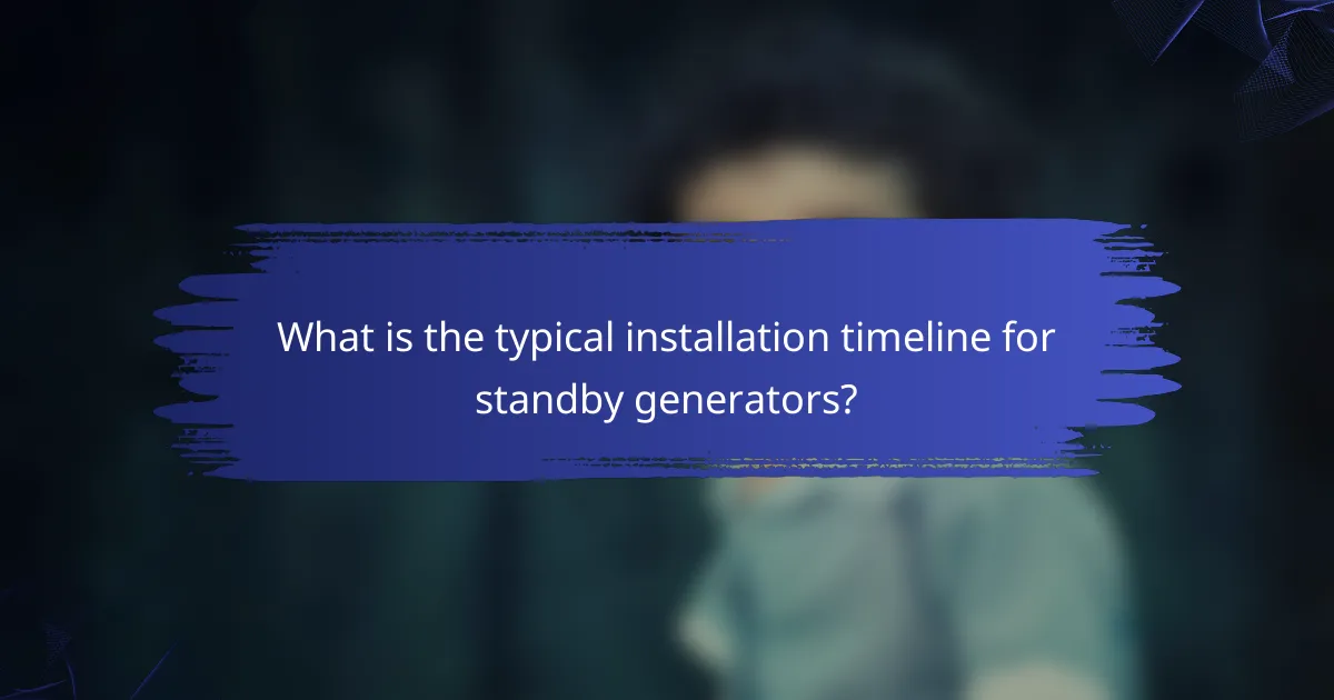 What is the typical installation timeline for standby generators?
