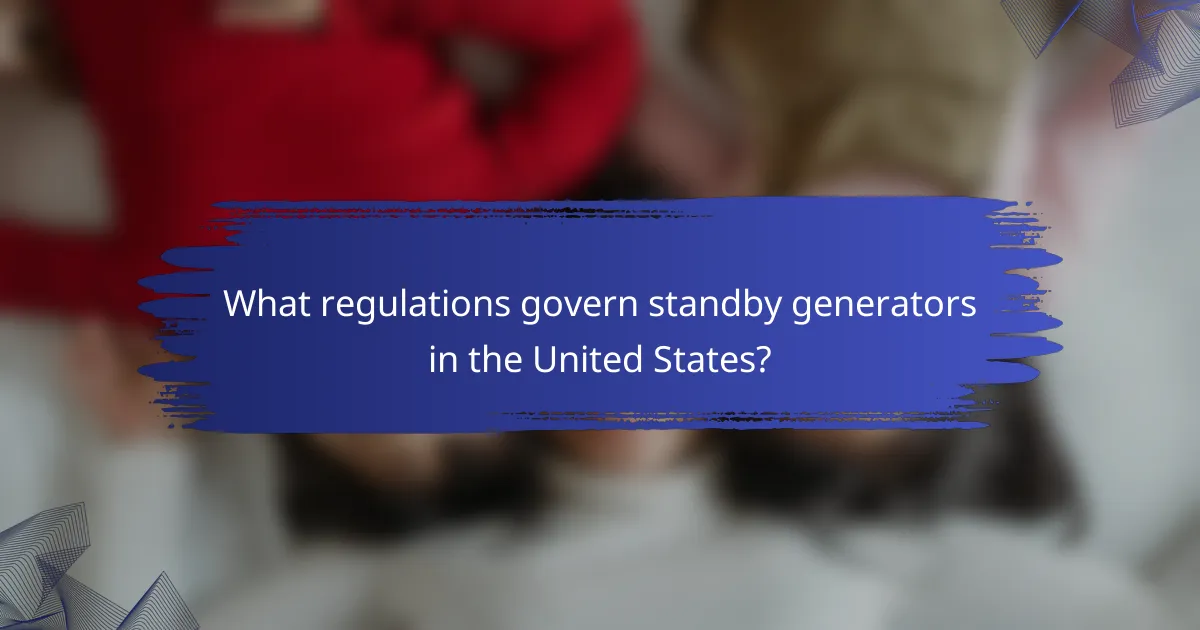 What regulations govern standby generators in the United States?