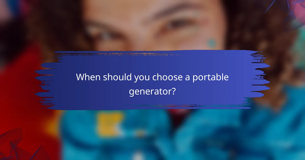 When should you choose a portable generator?