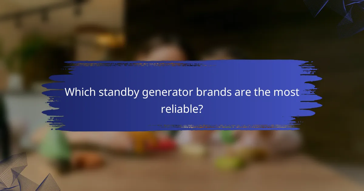 Which standby generator brands are the most reliable?